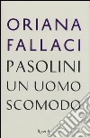 Pasolini, un uomo scomodo libro