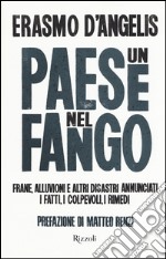 Un Paese nel fango. Frane, alluvioni e altri disastri annunciati. I fatti, i colpevoli, i rimedi libro