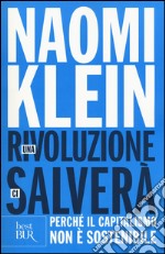 Una rivoluzione ci salverà. Perché il capitalismo non è sostenibile libro