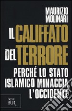 Il Califfato del terrore. Perché lo Stato islamico minaccia l'Occidente libro