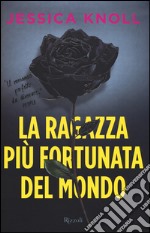 La ragazza più fortunata del mondo libro