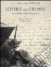 Lettere dal fronte. Poste Italiane nella grande guerra. Ediz. illustrata libro