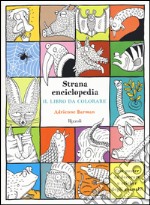 Strana enciclopedia. Il libro da colorare. Con adesivi libro