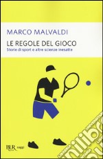 Le regole del gioco. Storie di sport e altre scienze inesatte libro