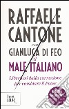 Il male italiano. Liberarsi dalla corruzione per cambiare il Paese libro