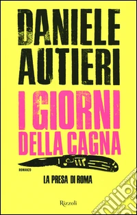 I giorni della cagna. La presa di Roma libro