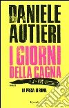 I giorni della cagna. La presa di Roma libro di Autieri Daniele