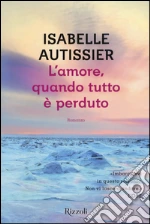 L'amore, quando tutto è perduto libro