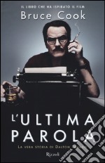 L'ultima parola. La vera storia di Dalton Trumbo libro