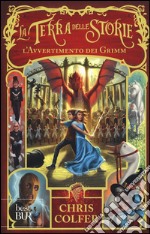 L'avvertimento dei Grimm. La terra delle storie. Vol. 3 libro