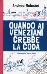 Quando ai veneziani crebbe la coda libro