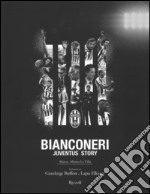 Bianconeri. Juventus story. Ediz. illustrata libro