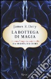 La bottega di magia. Un neurochirurgo alla scoperta della via segreta del cuore libro