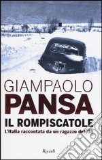 Il rompiscatole. L'Italia raccontata da un ragazzo del '35 libro