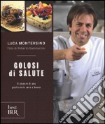 Golosi di salute. Il piacere di una pasticceria sana e buona. Ediz. illustrata libro