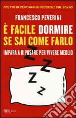 È facile dormire se sai come farlo. Impara a riposare per vivere meglio libro