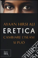 Eretica. Cambiare l'Islam si può