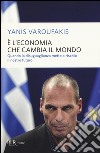 È l'economia che cambia il mondo. Quando la disuguaglianza mette a rischio il nostro futuro libro di Varoufakis Yanis