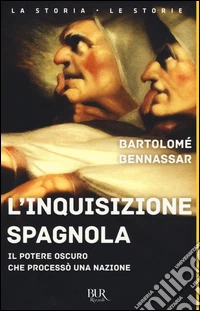 L'inquisizione spagnola. Il potere oscuro che processò una nazione libro
