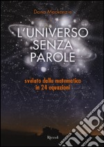 L'universo senza parole svelato dalla matematica in 24 equazioni