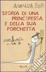 Storia di una principessa e della sua forchetta libro