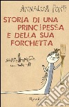 Storia di una principessa e della sua forchetta libro di Ponti Annalisa