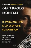 Il parafulmine e lo scopone scientifico. Come diventare un vero leader nel lavoro e nella vita libro