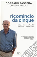 Ricomincio da cinque. Quello che ho imparato dalla vita e dai miei figli libro