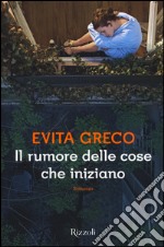 Il rumore delle cose che iniziano libro