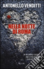 Nella notte di Roma. Un incontro casuale. Una città sospesa. I suoi vizi capitali libro