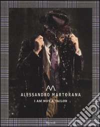 Alessandro Martorana. I am not a tailor. Ediz. italiana e inglese libro