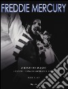 Freddie Mercury. A kind of magic. Ritratto di una leggenda del rock. Ediz. illustrata libro