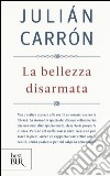 La bellezza disarmata libro