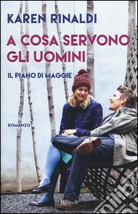 A cosa servono gli uomini. Il piano di Maggie libro