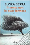 Il vento non lo puoi fermare libro