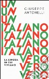 Un italiano vero. La lingua in cui viviamo libro