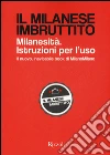 Il milanese imbruttito. Milanesità. Istruzioni per l'uso libro