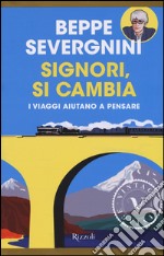 Signori, si cambia. In viaggio sui treni della vita libro