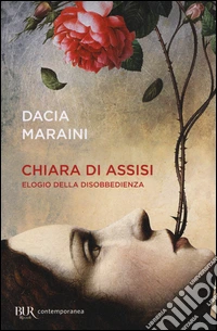 Chiara di Assisi. Elogio della disobbedienza