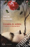 Chiara di Assisi. Elogio della disobbedienza libro