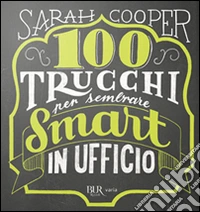 100 trucchi per sembrare smart in ufficio