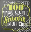 100 trucchi per sembrare smart in ufficio libro