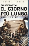 Il giorno più lungo. 6 giugno 1944: il D-day libro di Ryan Cornelius