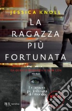 La ragazza più fortunata del mondo libro