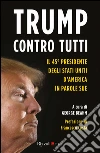 Trump contro tutti. Le parole e le idee che infiammano la politica americana libro