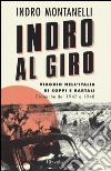 Indro al giro. Viaggio nell'Italia di Coppi e Bartali. Cronache dal 1947 e 1948 libro