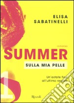 Sulla mia pelle. Summer. Vol. 1 libro