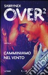 Camminiamo nel vento. Over 2 libro