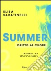 Dritto al cuore. Summer. Vol. 2 libro