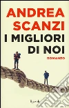 I migliori di noi libro di Scanzi Andrea